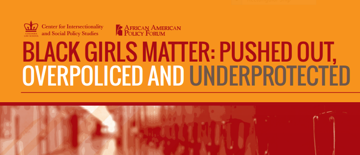 BLACK GIRLS MATTER: PUSHED OUT,, OVERPOLICED AND UNDERPROTECTED