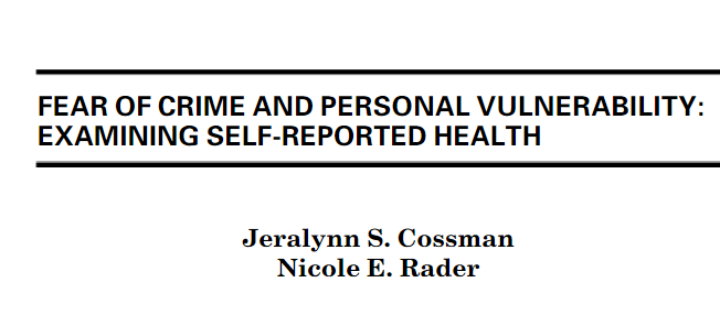   FEAR OF CRIME AND PERSONAL VULNERABILITY:EXAMINING SELF-REPORTED HEALTH