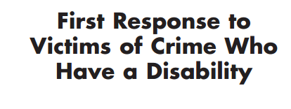 First Response to Victims of Crime Who Have a Disability