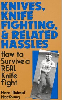 Knives, Knife Fighting, And Related Hassles: How To Survive A Real Knife Fight