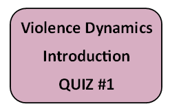 Violence Dynamics: Introduction - Quiz #1